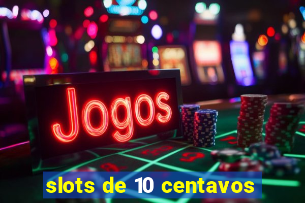 slots de 10 centavos